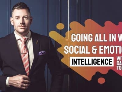 Going All In with Social & Emotional Intelligence - with Daniel Tolson